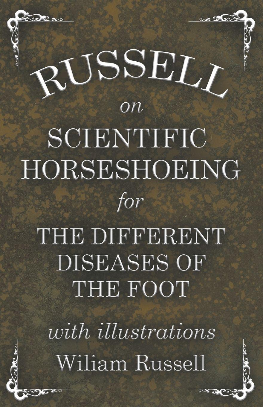 Vorderes Coverbild Russell on Scientific Horseshoeing for the Different Diseases of the Foot with Illustrations