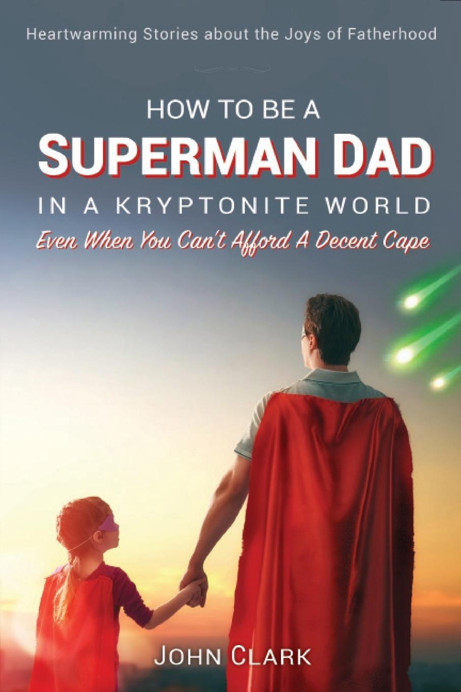 Vorderes Coverbild How To Be A Superman Dad In A Kryptonite World