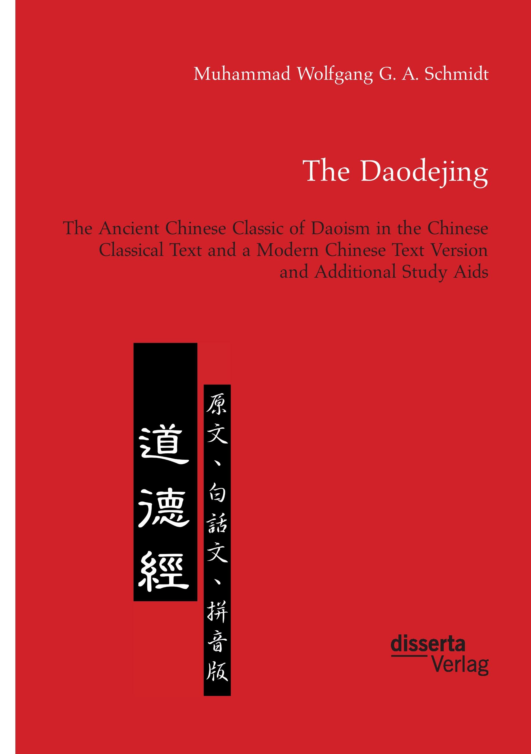 Vorderes Coverbild The Daodejing. The Ancient Chinese Classic of Daoism in the Chinese Classical Text and a Modern Chinese Text Version and Additional Study Aids