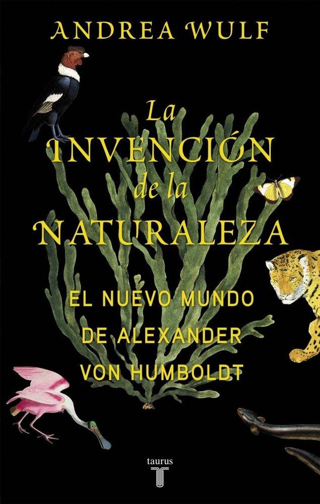 Vorderes Coverbild La invención de la naturaleza : el nuevo mundo de Alexander von Humboldt