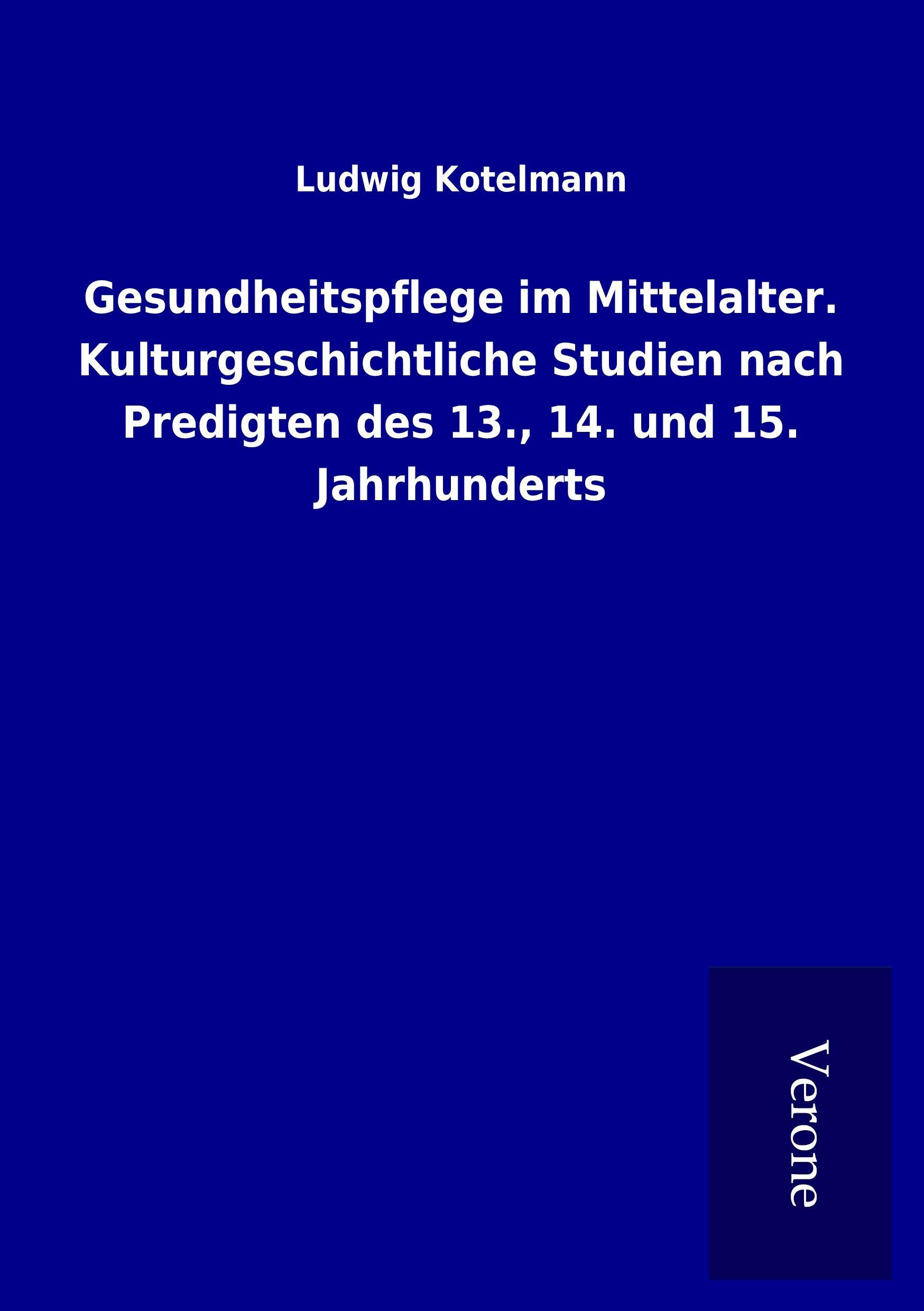 Vorderes Coverbild Gesundheitspflege im Mittelalter. Kulturgeschichtliche Studien nach Predigten des 13., 14. und 15. Jahrhunderts