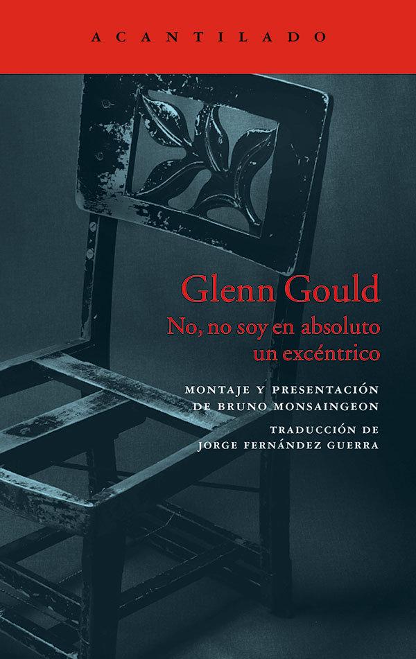 Vorderes Coverbild Glenn Gould : no, no soy en absoluto un excéntrico