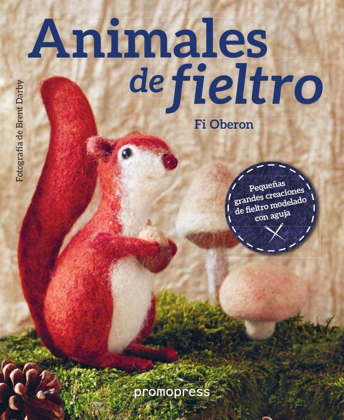 Vorderes Coverbild Animales de fieltro : pequeñas grandes creaciones de fieltro modelado con aguja