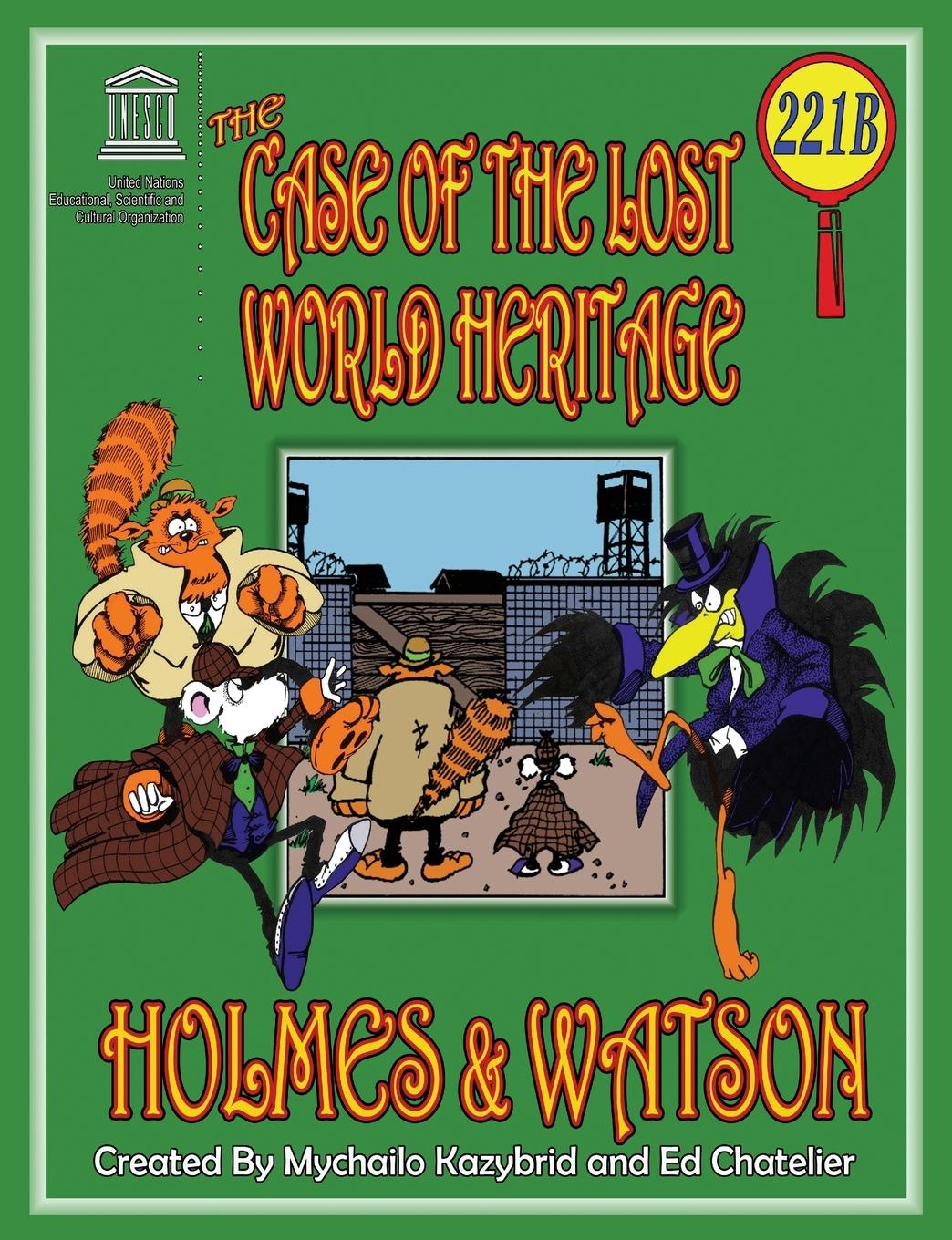Vorderes Coverbild THE CASE OF THE LOST WORLD HERITAGE. Holmes and Watson, well their pets , investigate the disappearing World Heritage Site.