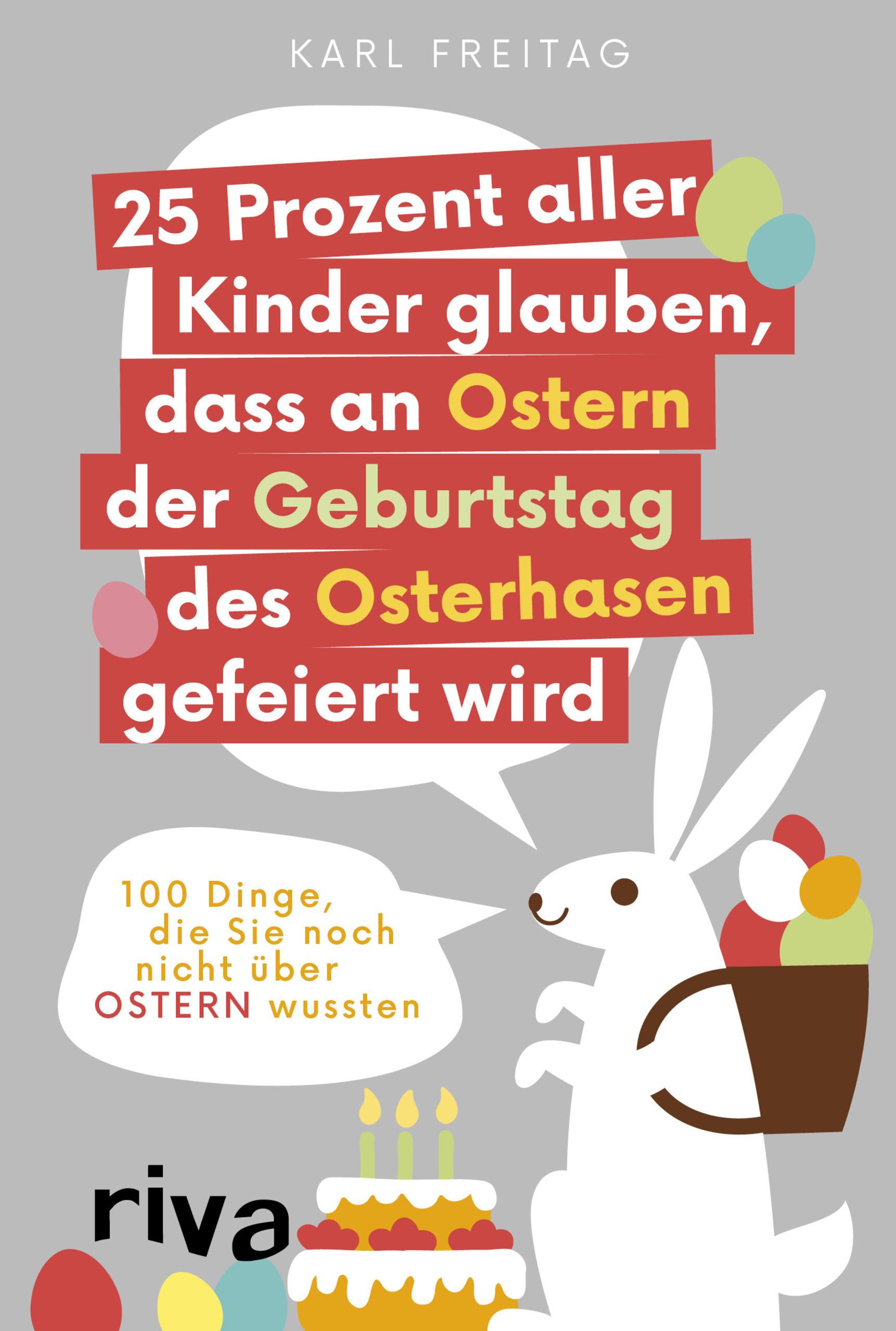 Vorderes Coverbild 25 Prozent aller Kinder glauben, dass an Ostern der Geburtstag des Osterhasen gefeiert wird