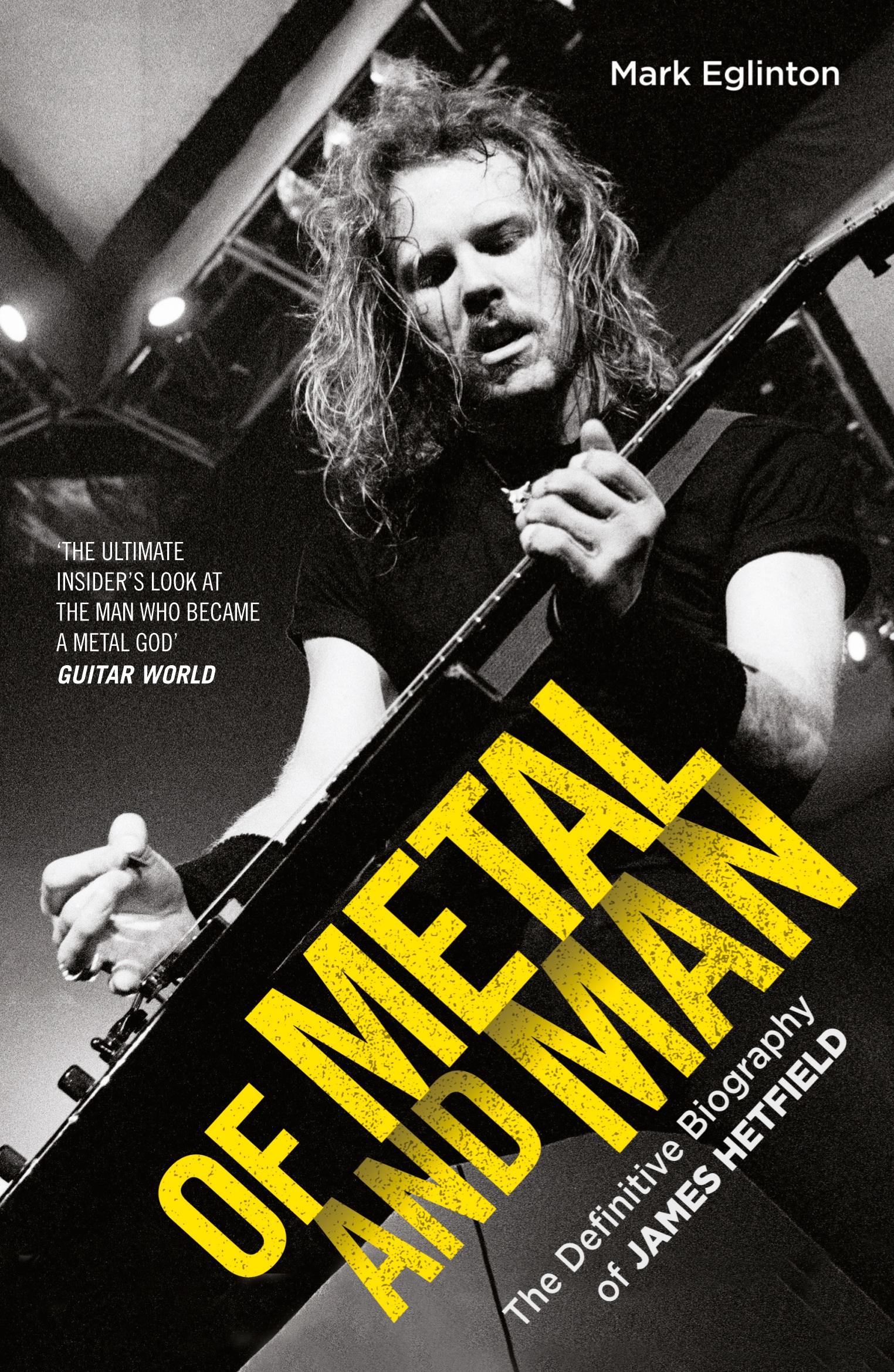 Vorderes Coverbild Of Metal and Man - The Definitive Biography of James Hetfield