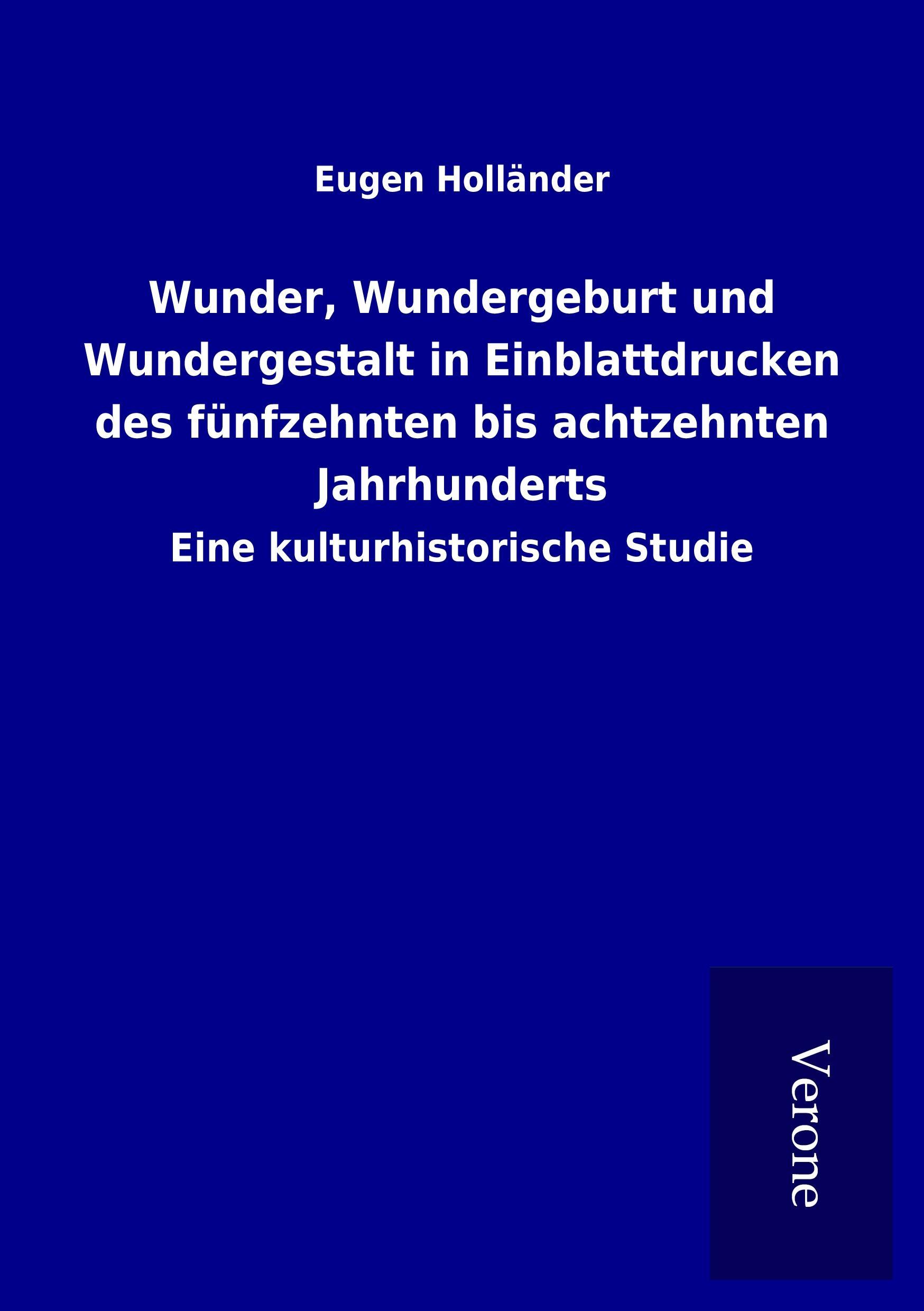 Vorderes Coverbild Wunder, Wundergeburt und Wundergestalt in Einblattdrucken des fünfzehnten bis achtzehnten Jahrhunderts