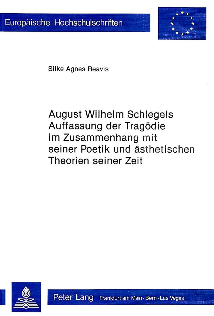 Vorderes Coverbild August Wilhelm Schlegels Auffassung der Tragödie im Zusammenhang mit seiner Poetik und Ästhetischen Theorien seiner Zeit