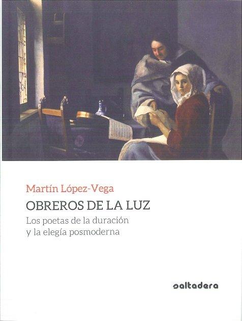 Vorderes Coverbild Obreros de la luz : los poetas de la duración y la elegía posmoderna