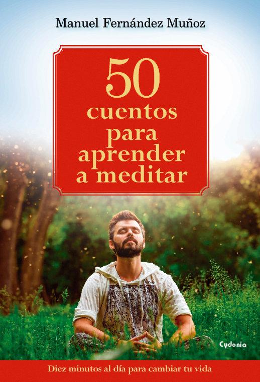 Vorderes Coverbild 50 cuentos para aprender a meditar : 10 minutos al día para cambiar tu vida