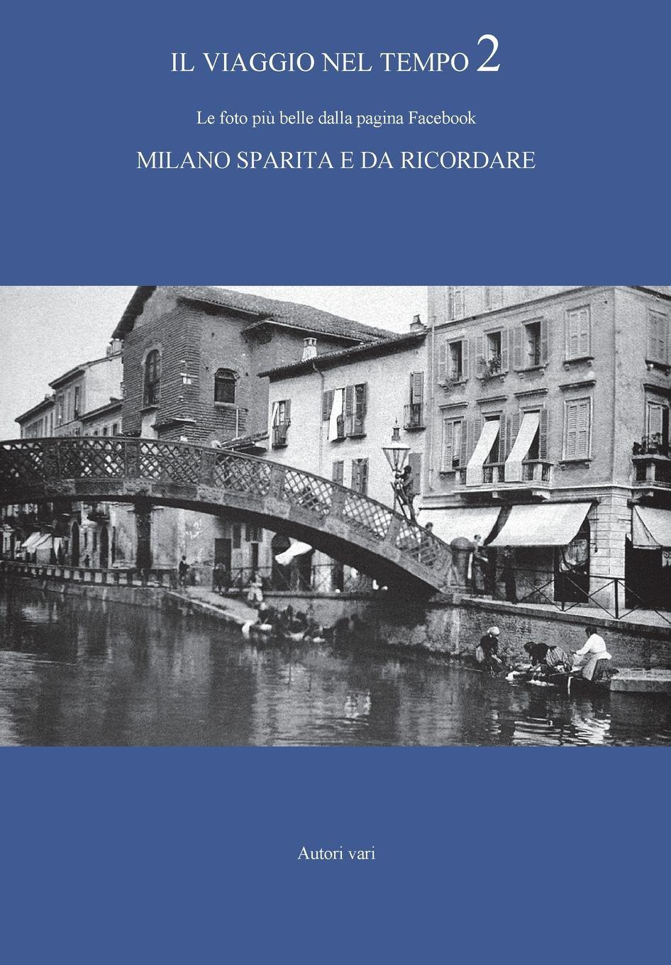 Vorderes Coverbild Il viaggio nel tempo 2 - Le foto più belle dalla pagina Facebook "Milano sparita e da ricordare"