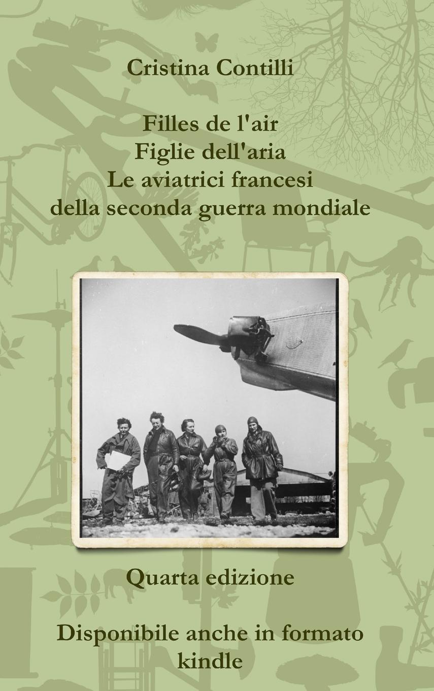 Vorderes Coverbild Filles de l'air Figlie dell'aria Le aviatrici francesi della seconda guerra mondiale Quarta edizione