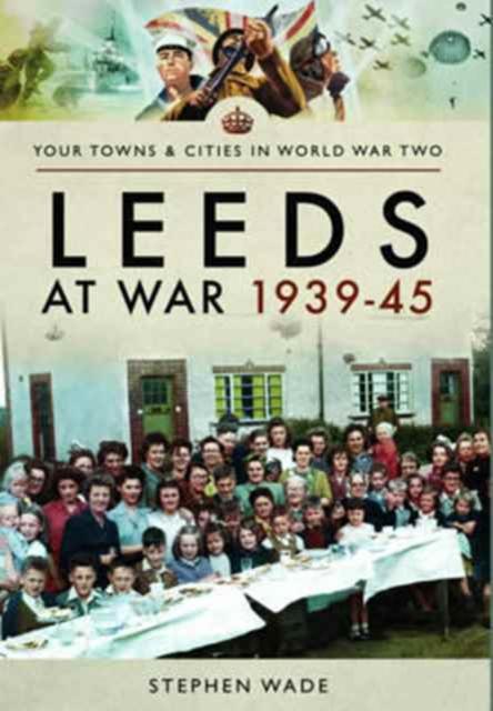 Vorderes Coverbild Leeds at War 1939 - 1945