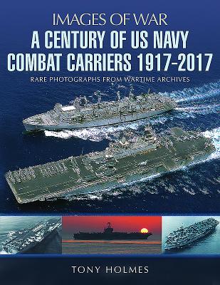 Vorderes Coverbild A Century of US Navy Combat Carriers 1917-2017