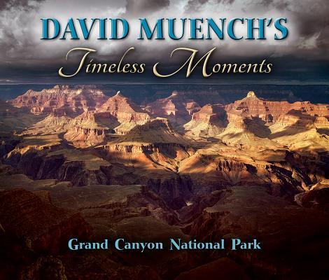 Vorderes Coverbild David Muench's Timeless Moments: Grand Canyon National Park