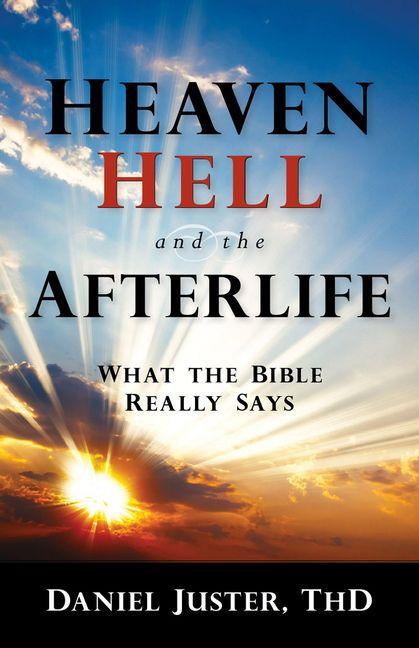 Vorderes Coverbild Heaven, Hell, and the Afterlife: What the Bible Really Says