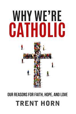 Vorderes Coverbild Why We're Catholic: Our Reason