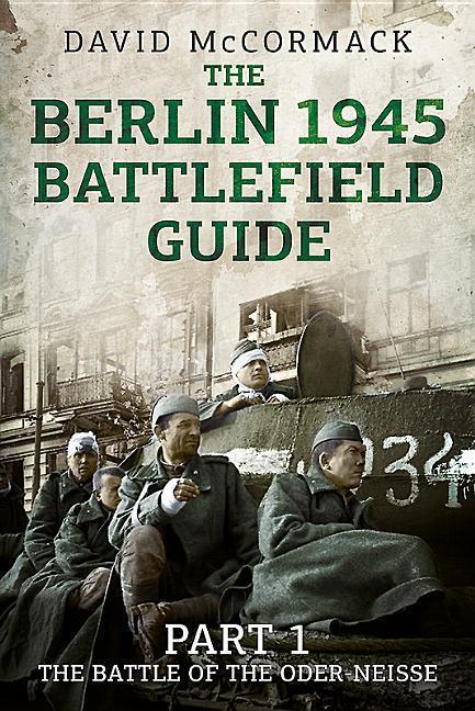 Vorderes Coverbild The Berlin 1945 Battlefield Guide