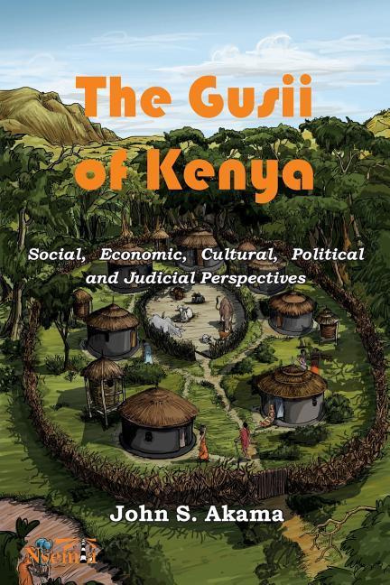 Vorderes Coverbild The Gusii of Kenya: Social, Economic, Cultural, Political & Judicial Perspectives