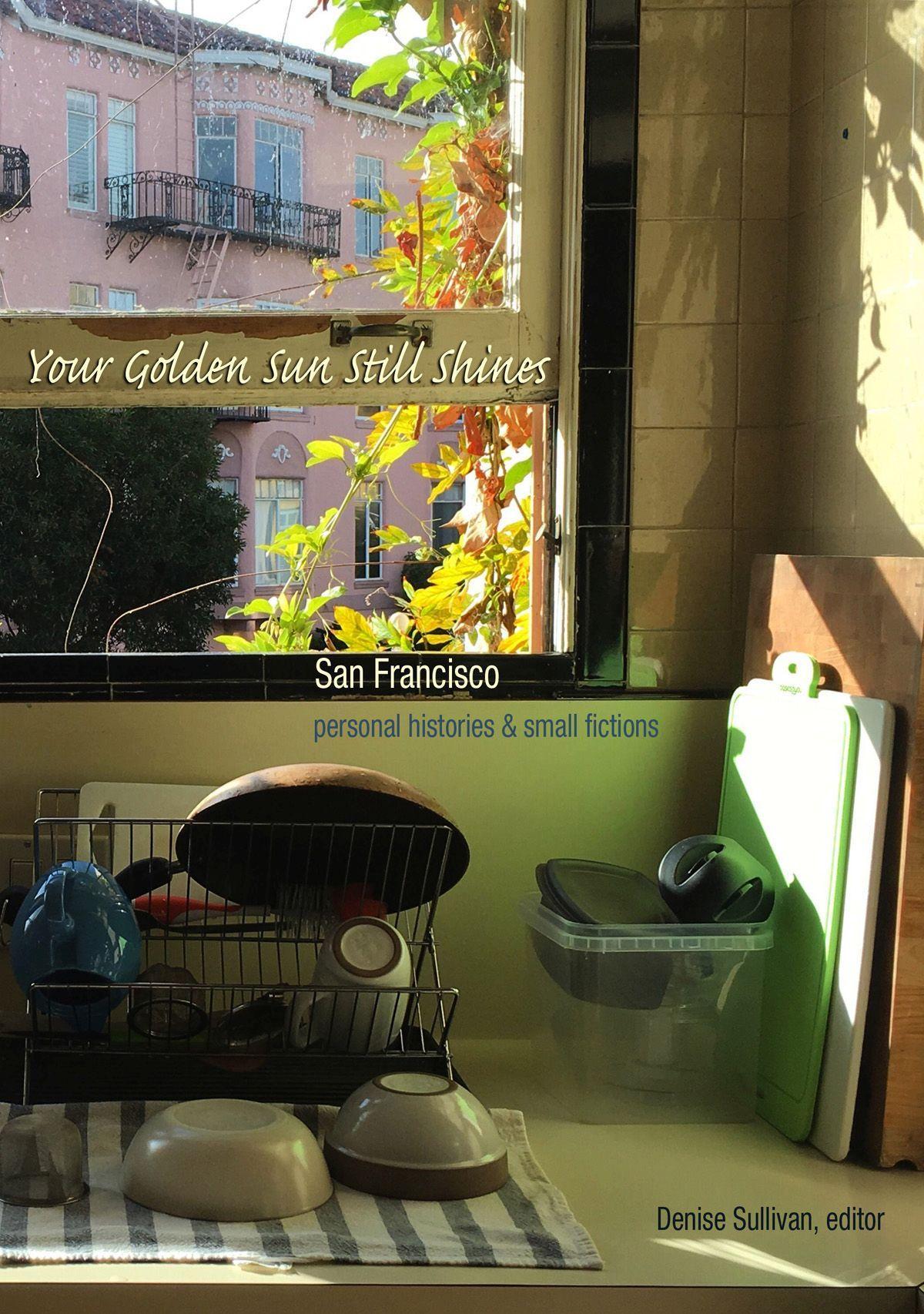Vorderes Coverbild Your Golden Sun Still Shines: San Francisco Personal Histories and Small Fictions
