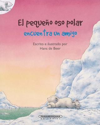 Vorderes Coverbild El Pequeno Oso Polar Encuentra Un Amigo