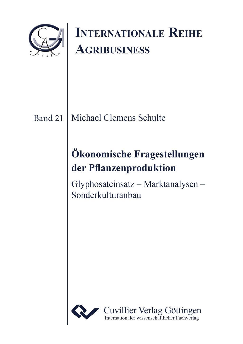 Vorderes Coverbild Ökonomische Fragestellungen der Pflanzenproduktion. Glyphosateinsatz ¿ Marktanalysen ¿ Sonderkulturanbau