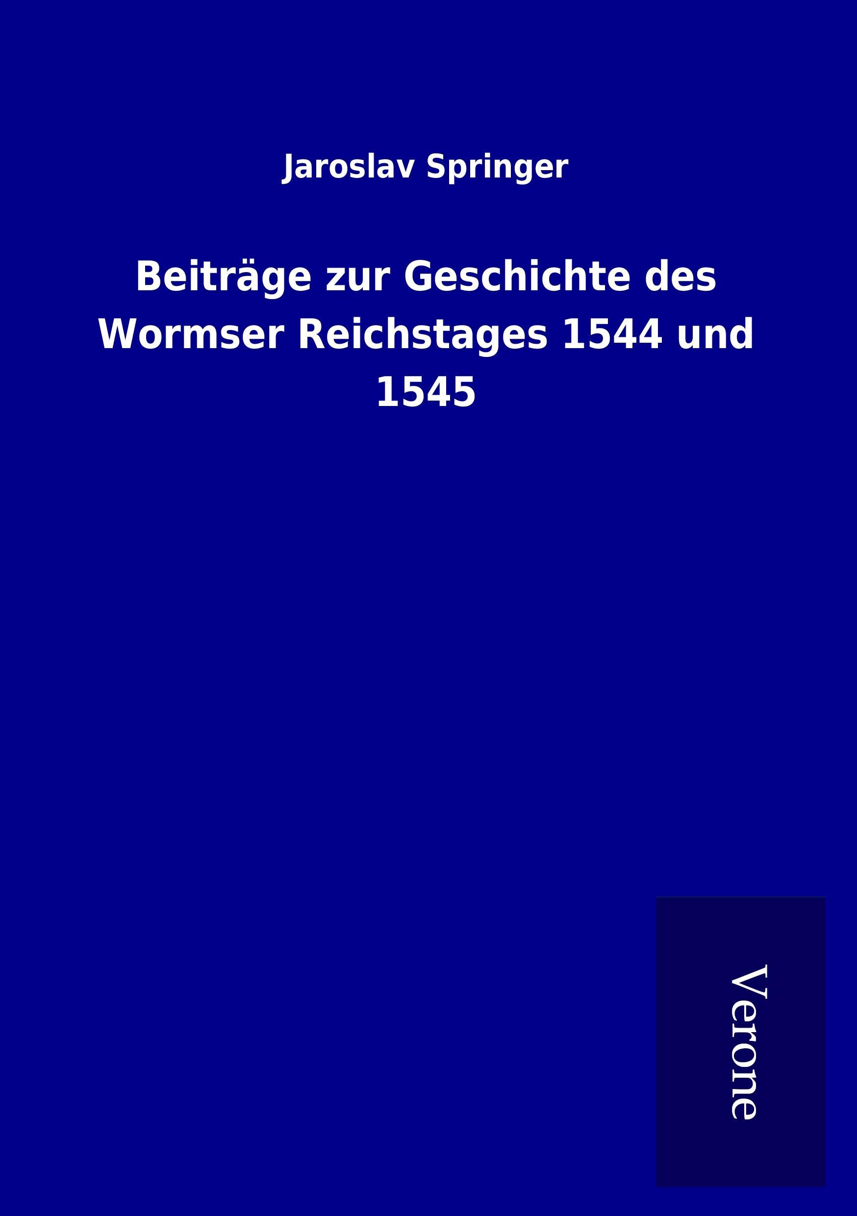 Vorderes Coverbild Beiträge zur Geschichte des Wormser Reichstages 1544 und 1545