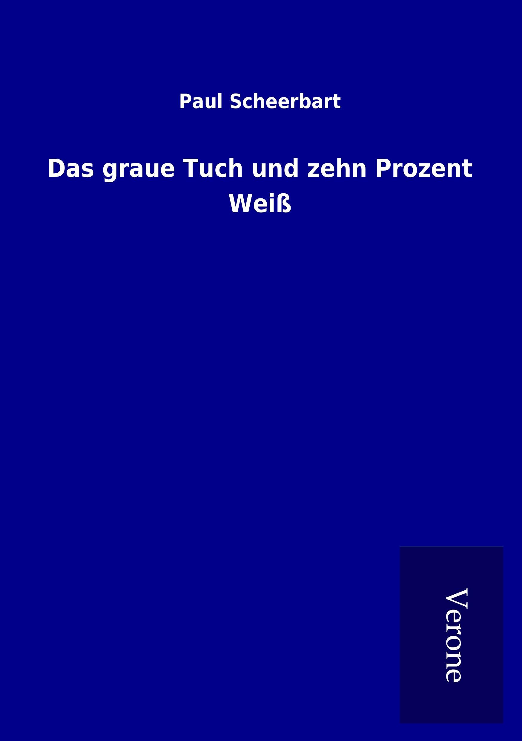 Vorderes Coverbild Das graue Tuch und zehn Prozent Weiß