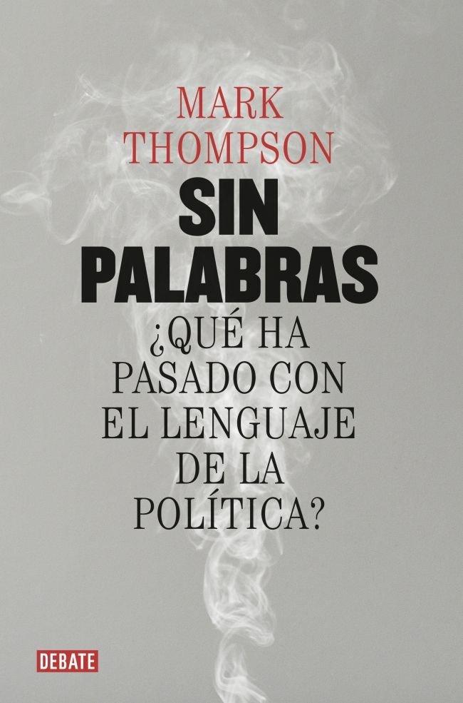 Vorderes Coverbild Sin palabras : ¿qué ha pasado con el lenguaje de la política?