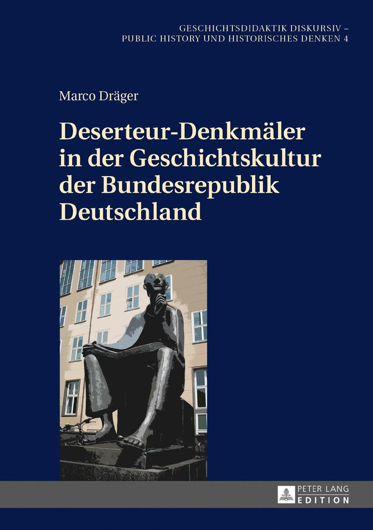 Vorderes Coverbild Deserteur-Denkmäler in der Geschichtskultur der Bundesrepublik Deutschland