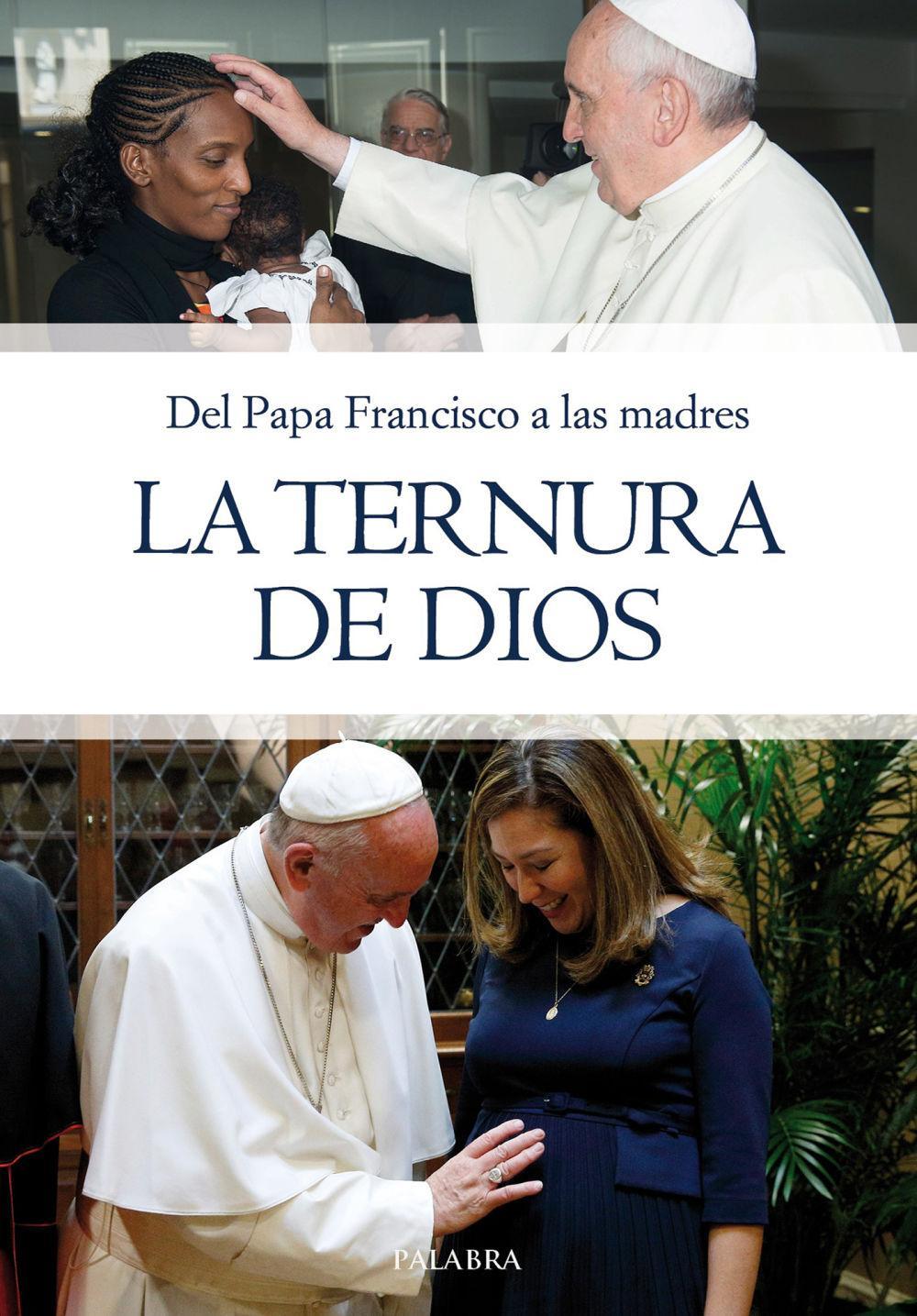 Vorderes Coverbild La ternura de Dios : del Papa Francisco a las madres