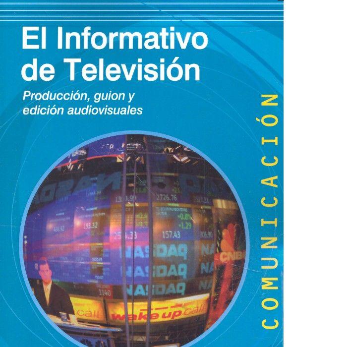 Vorderes Coverbild El informativo de televisión : producción, guión y edición audiovisuales