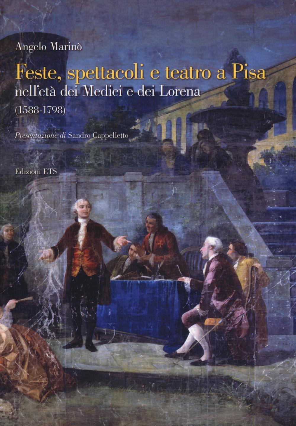 Vorderes Coverbild Feste spettacoli e teatro a Pisa nell'età dei Medici e dei Lorena (1588-1798)