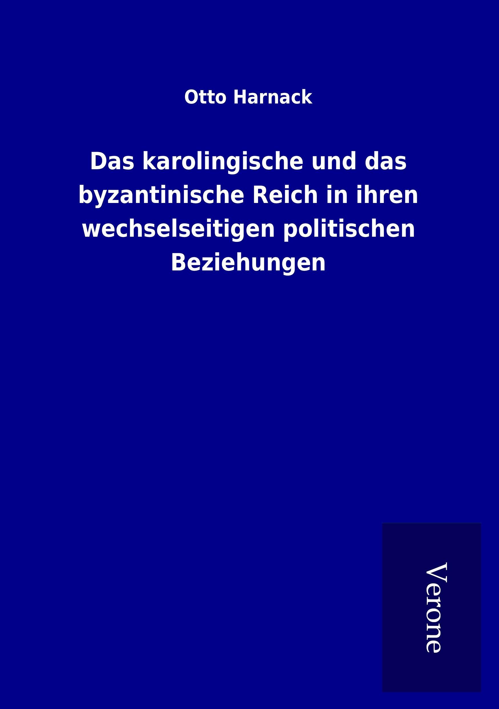 Vorderes Coverbild Das karolingische und das byzantinische Reich in ihren wechselseitigen politischen Beziehungen
