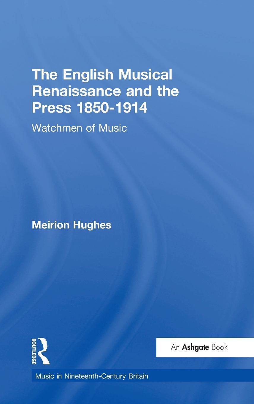 Vorderes Coverbild The English Musical Renaissance and the Press 1850-1914
