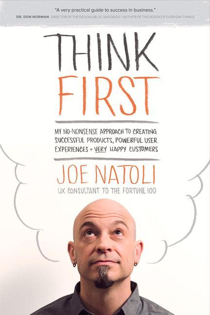 Vorderes Coverbild Think First: My No-Nonsense Approach to Creating Successful Products, Memorable User Exp