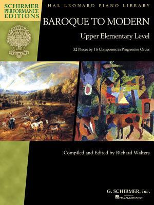 Vorderes Coverbild Baroque to Modern: Upper Elementary Level: 32 Pieces by 16 Composers in Progressive Order