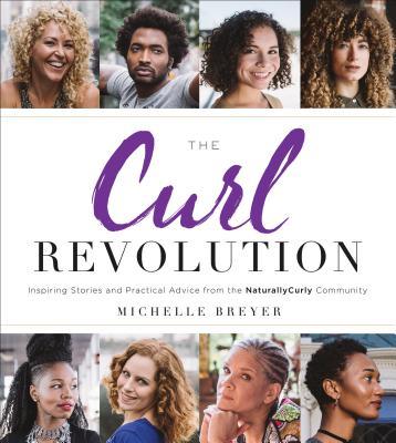 Vorderes Coverbild The Curl Revolution: Inspiring Stories and Practical Advice from the Naturallycurly Community
