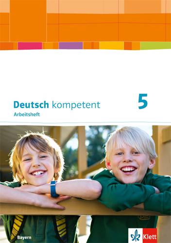 Vorderes Coverbild deutsch.kompetent. Arbeitsheft mit Lösungen 5. Ausgabe Bayern ab 2017
