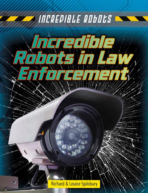 Vorderes Coverbild Incredible Robots in Law Enforcement
