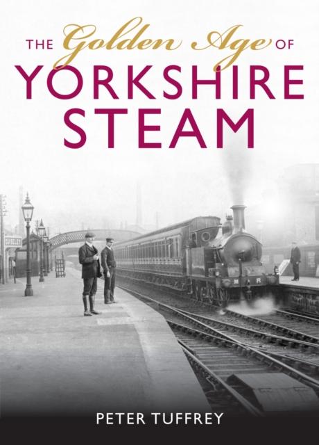Vorderes Coverbild The Golden Age of Yorkshire Railways
