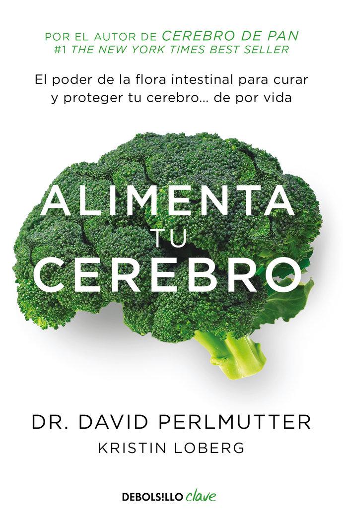 Vorderes Coverbild Alimenta tu cerebro : el poder de la flora intestinal para curar y proteger tu cerebro-- : de por vida