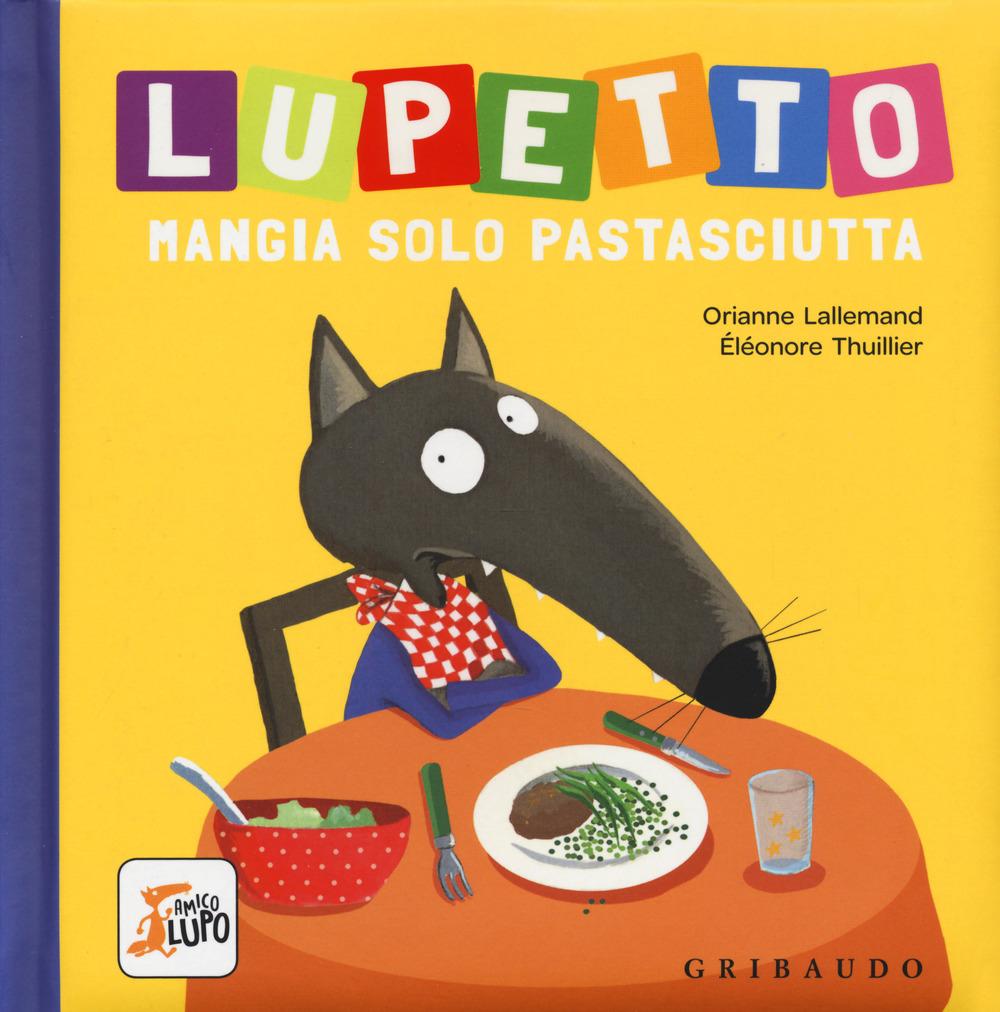 Vorderes Coverbild Lupetto mangia solo pastasciutta. Amico lupo