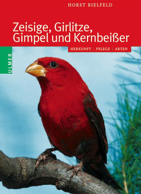 Vorderes Coverbild Zeisige, Girlitze, Gimpel und Kernbeißer