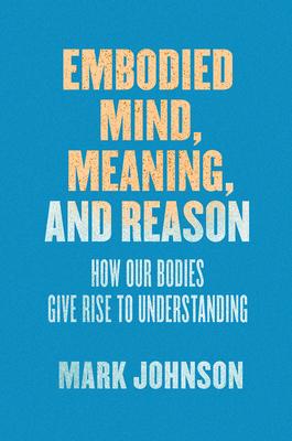 Vorderes Coverbild Embodied Mind, Meaning, and Reason