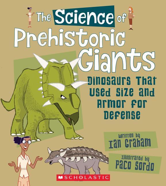 Vorderes Coverbild The Science of Prehistoric Giants: Dinosaurs That Used Size and Armor for Defense (the Science of Dinosaurs)