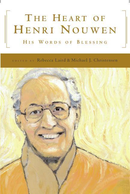 Vorderes Coverbild The Heart of Henri Nouwen His Words of Blessing