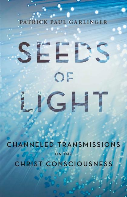 Vorderes Coverbild Seeds of Light: Channeled Transmissions on the Christ Consciousness