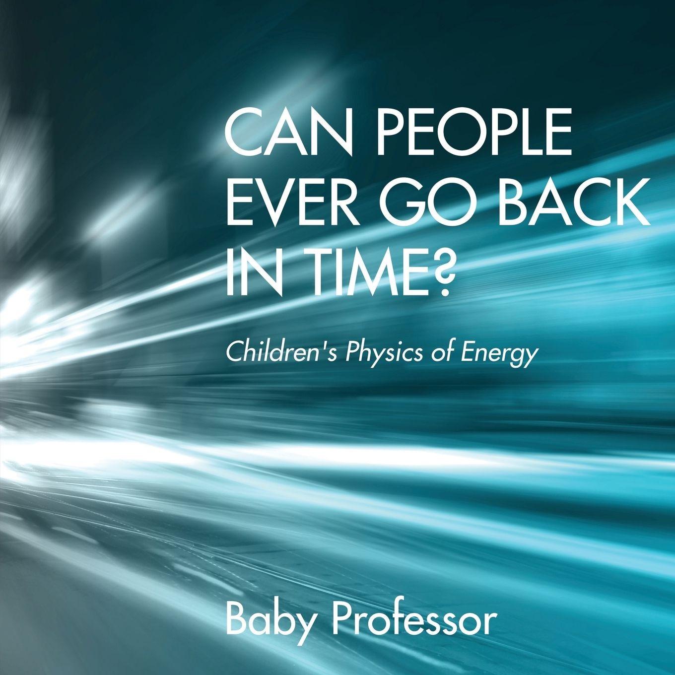 Vorderes Coverbild Can People Ever Go Back in Time? | Children's Physics of Energy