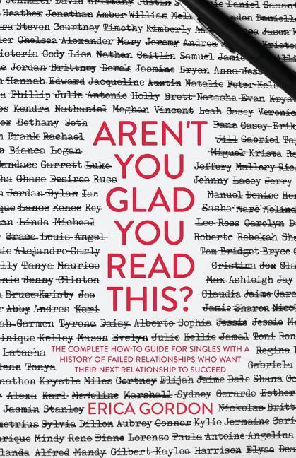 Vorderes Coverbild Aren't You Glad You Read This?: The Complete How-To Guide for Singles with a History of Failed Relationships Who Want their Next Relationship to Succe
